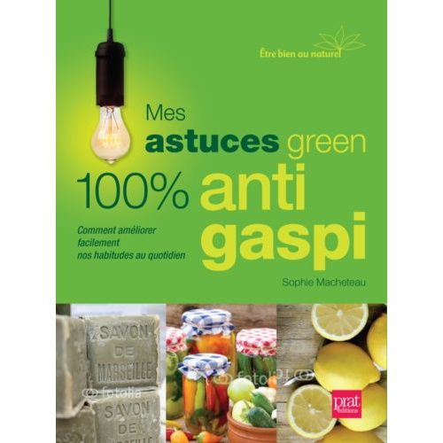 Mes Astuces Green 100 % Anti-Gaspi