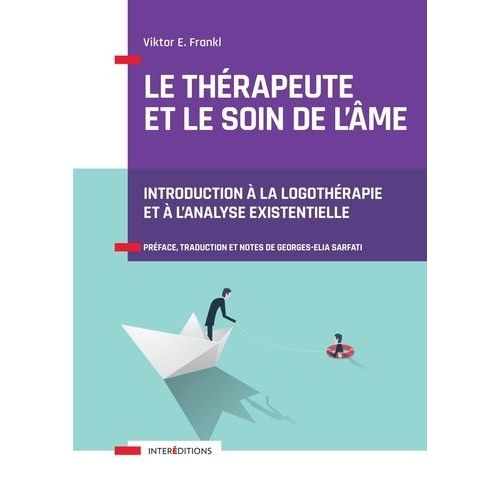 Le Thérapeute Et Le Soin De L'âme - Introduction À La Logothérapie Et À L'analyse Existentielle