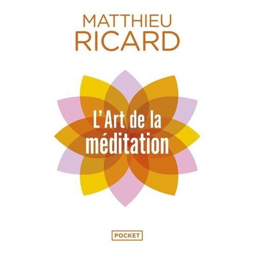 L'art De La Méditation - Pourquoi Méditer ? Sur Quoi ? Comment ?