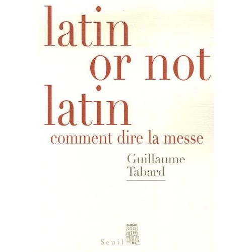 Latin Or Not Latin - Comment Dire La Messe