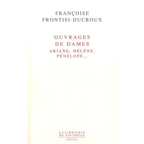 Ouvrages De Dames - Ariane, Hélène, Pénélope