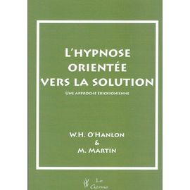 L'hypnose Orientée Vers La Solution - Une Approche Éricksonienne
