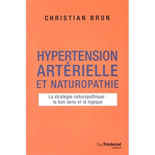 Hypertension Artérielle Et Naturopathie - La Stratégie Naturopathique : Le Bon Sens Et La Logique