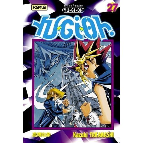 Yu-Gi-Oh! - Tome 27 : Le Jour Se Lève Sur La Finale !!