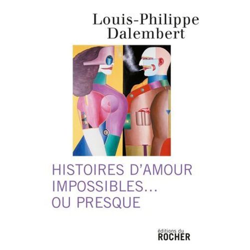 Histoires D'amour Impossibles... Ou Presque