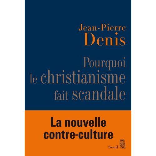Pourquoi Le Christianisme Fait Scandale