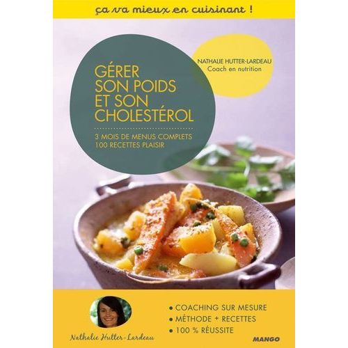 Gérer Son Poids Et Son Cholestérol - Une Méthode Sur 3 Mois 60 Recettes Plaisir