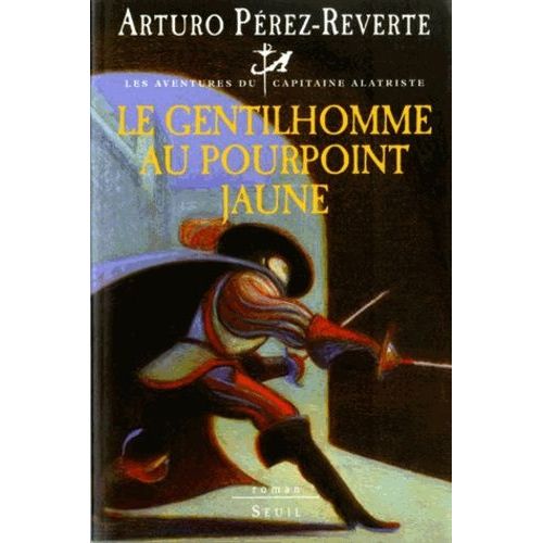 Les Aventures Du Capitaine Alatriste - Tome 4 - Le Gentilhomme Au Pourpoint Jaune