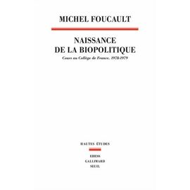 Naissance De La Biopolitique - Cours Au Collège De France (1978-1979)