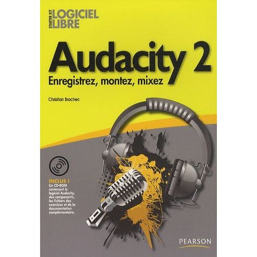 Audacity 2 - Enregistrez, Montez, Mixez (1 Cd-Rom)