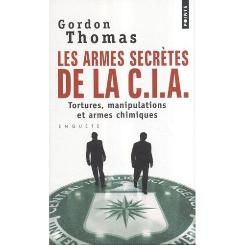 Les Armes Secrètes De La Cia - Tortures, Manipulations Et Armes Chimiques