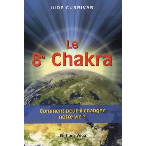 Le 8e Chakra - Comment Peut-Il Changer Notre Vie ?