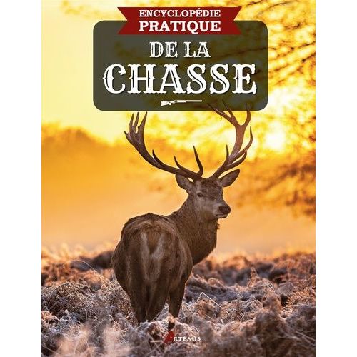 Encyclopédie Pratique De La Chasse