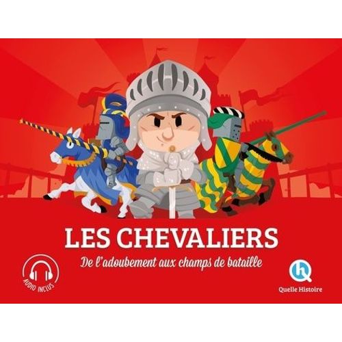Les Chevaliers - De L'adoubement Au Champ De Bataille