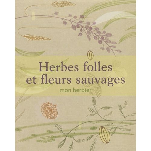 Herbes Folles Et Fleurs Sauvages - Mon Herbier