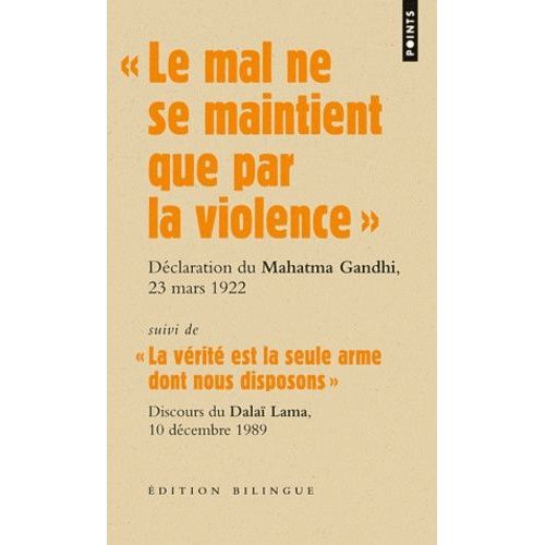 Le Mal Ne Se Maintient Que Par La Violence - Suivi De La Vérité Est La Seule Arme Dont Nous Disposons