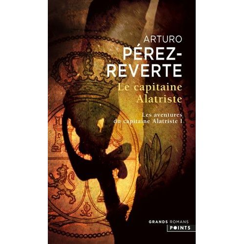 Les Aventures Du Capitaine Alatriste - Tome 1 - Le Capitaine Alatriste