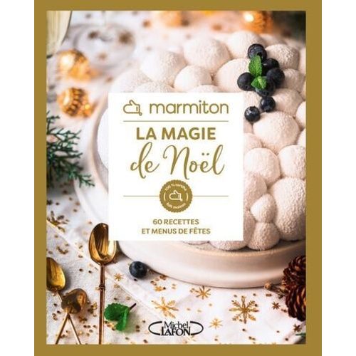 La Magie De Noël - 60 Recettes Et Menus De Fêtes