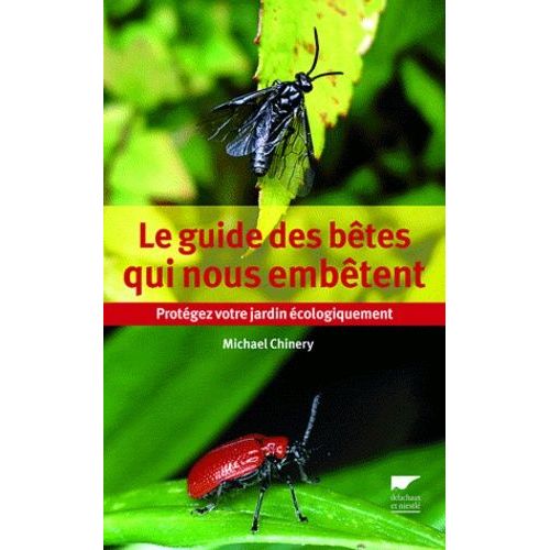 Le Guide Des Bêtes Qui Nous Embêtent - Protégez Votre Jardin Écologiquement