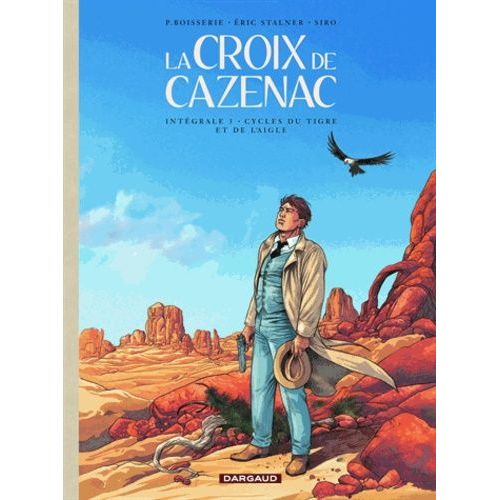 La Croix De Cazenac - L'intégrale Des Cycles Du Tigre Et De L'aigle