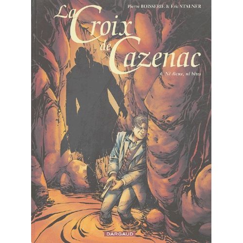 La Croix De Cazenac - Tome 6 - Ni Dieux, Ni Bêtes - Cycle Du Loup