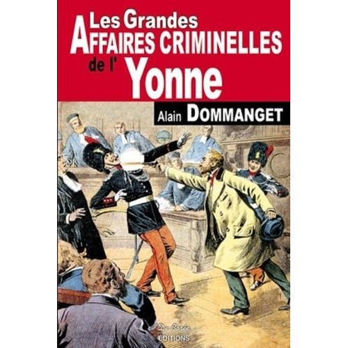 Les Grandes Affaires Criminelles De L'yonne