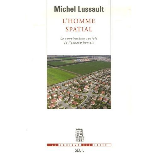 L'homme Spatial - La Construction Sociale De L'espace Humain