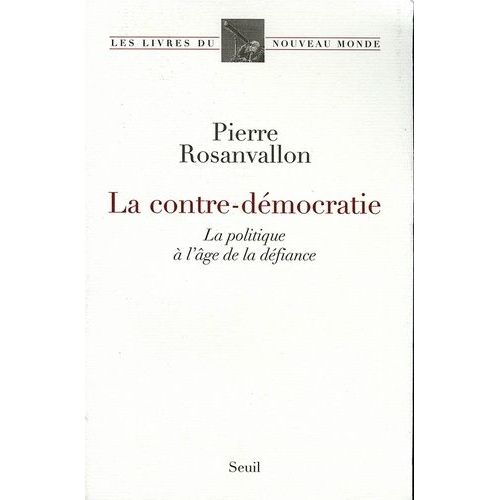 La Contre-Démocratie - La Politique À L'âge De La Défiance