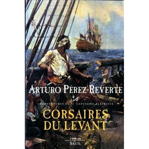 Les Aventures Du Capitaine Alatriste - Tome 6 - Corsaires Du Levant