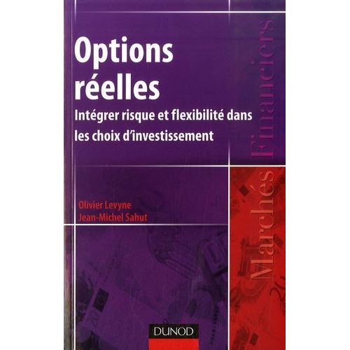 Options Réelles - Intégrer Risque Et Flexibilité Dans Les Choix D'investissement