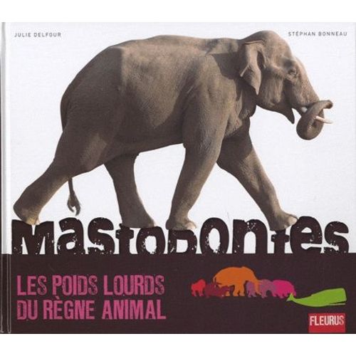 Mastodontes - Les Poids Lourds Du Règne Animal