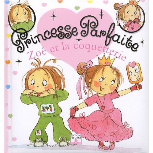 Princesse Parfaite - Tome 3 - Zoé Et La Coquetterie