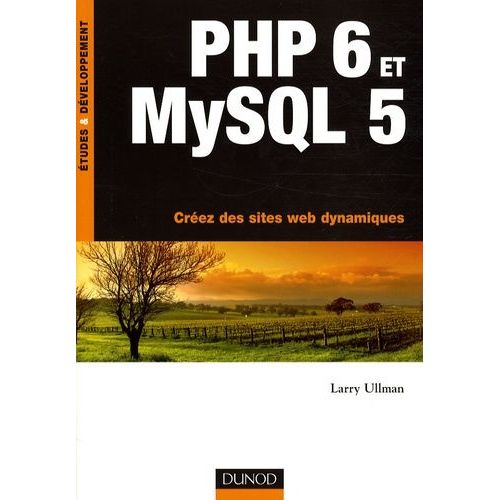 Php 6 Et Mysql 5 - Créez Des Sites Web Dynamiques