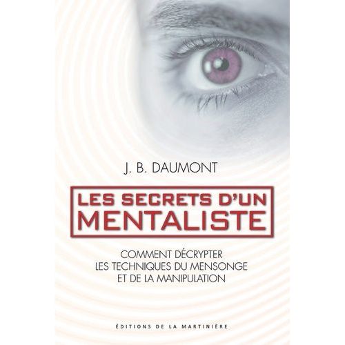 Les Secrets D'un Mentaliste - Comment Décrypter Les Techniques Du Mensonge Et De La Manipulation