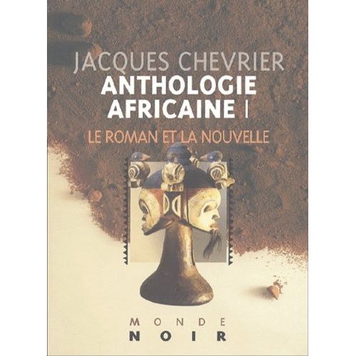 Anthologie Africaine - Tome 1, Le Roman Et La Nouvelle