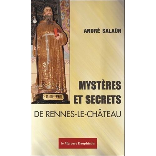 Mystères Et Secrets De Rennes-Le-Château