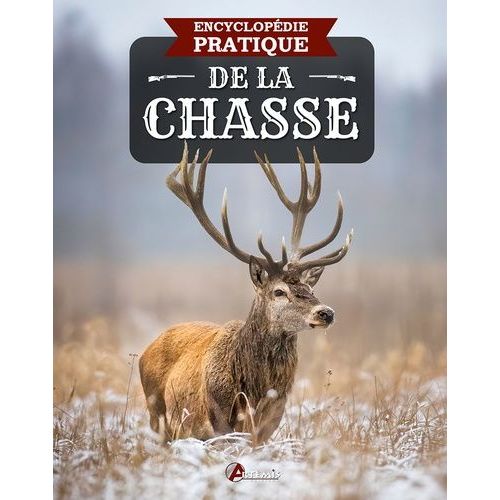 Encyclopédie Pratique De La Chasse