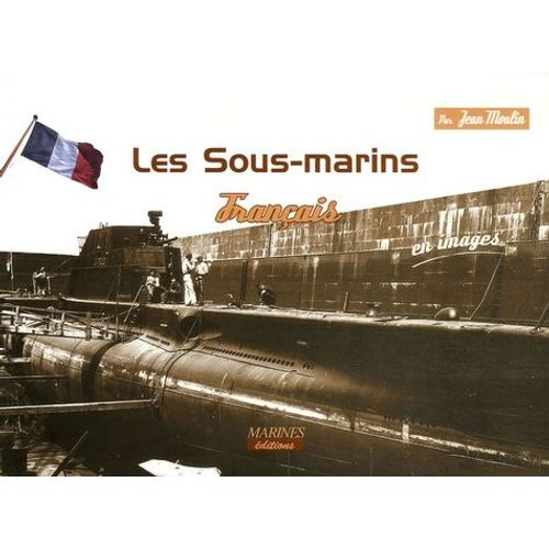 Les Sous-Marins Français - En Images