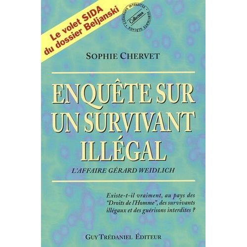 Enquete Sur Un Survivant Illegal - L'affaire Gerard Weidlich