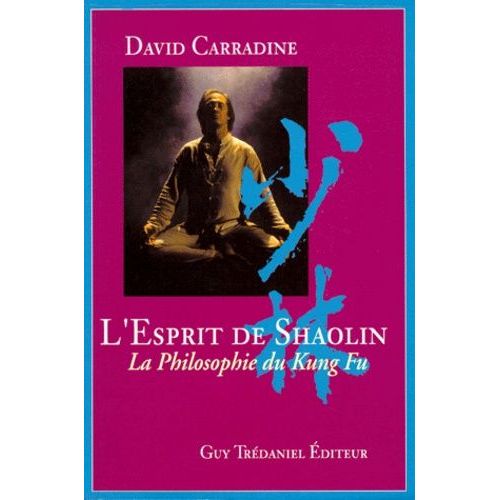 L'esprit De Shaolin - La Philosophie Du Kung Fu