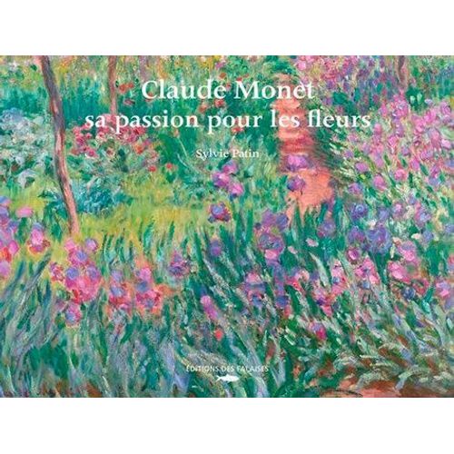 Claude Monet, Sa Passion Pour Les Fleurs