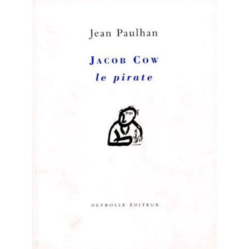 Jacob Cow Le Pirate - Suivi De La Rhétorique Renaît De Ses Cendres - La Demoiselle Au Miroir - Éléments - La Rhétorique Avait Son Mot De Passe - Traité Des Figures