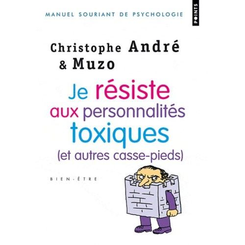 Je Résiste Aux Personnalités Toxiques (Et Autres Casse-Pieds)