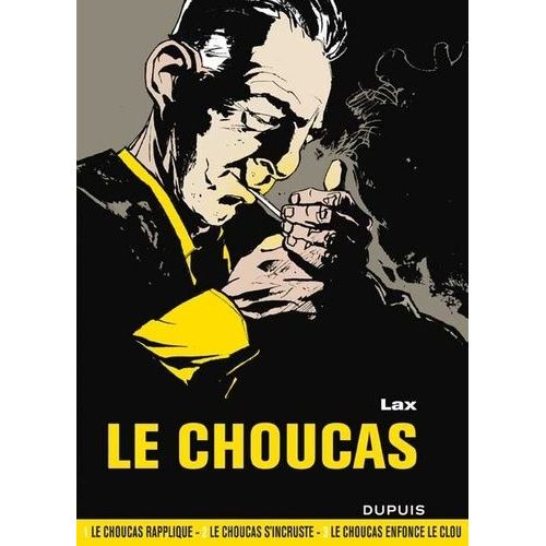 Le Choucas - Intégrale - Tome 1, Le Choucas Rapplique - Tome 2, Le Choucas S'incruste - Tome 3, Le Choucas Enfonce Le Clou
