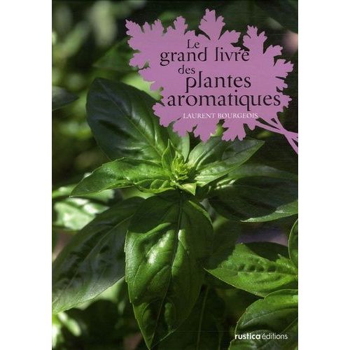 Le Grand Livre Des Plantes Aromatiques