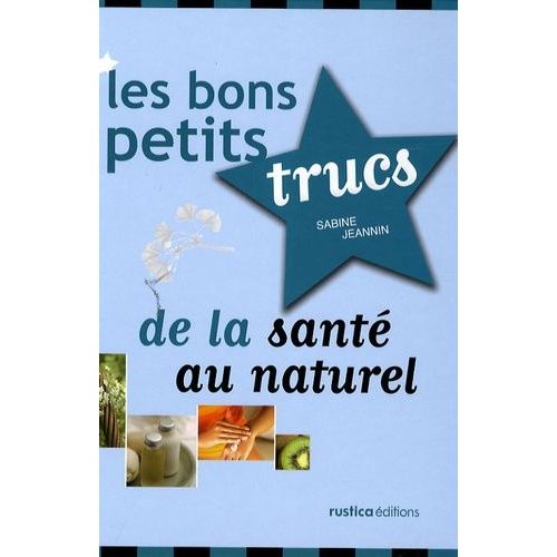 Les Bons Petits Trucs De La Santé Au Naturel