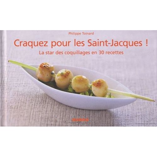 Craquez Pour Les Saint-Jacques ! - La Star Des Coquillages En 30 Recettes