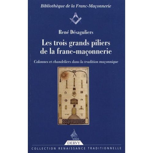 Les Trois Grands Piliers De La Franc-Maçonnerie - Colonnes Et Chandeliers Dans La Tradition Maçonnique