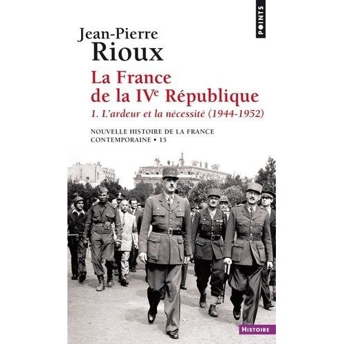 Nouvelle Histoire De La France Contemporaine - Tome 15, La France De La Ive République - L'ardeur Et La Nécessité (1944-1952)