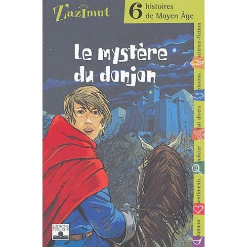 Le Mystère Du Donjon - Six Histoires De Moyen Age